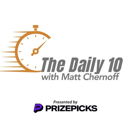 The Daily 10 w/ Matt Chernoff July 13, 2026 - Presented by PrizePicks