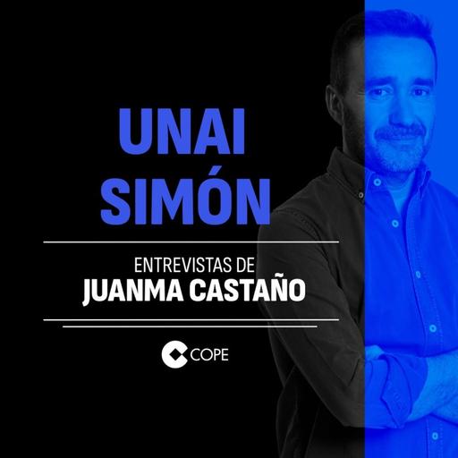 UNAI SIMÓN | LAS ENTREVISTAS DE JUANMA CASTAÑO