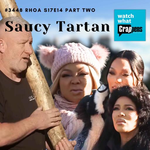 #3448 RHOA S17E14 Part Two: Saucy Tartan