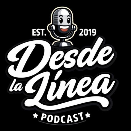 Ep.806 - Desde La Línea Podcast - Este Podcast va a durar mas que McGregor