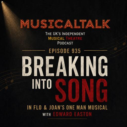 Episode 935: Breaking into Song with Edward Easton in Flo and Joan's One Man Musical