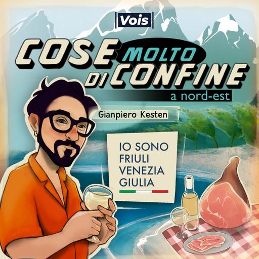 2250 - Il Friuli Venezia Giulia outdoor - Cose Molto di Confine a nord-est
