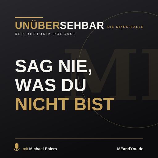 Sag nie was Du nicht bist!