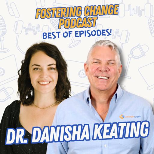 From Trauma to Triumph: Dr. Danisha Keating's Journey of Foster Care, Healing, and Hope