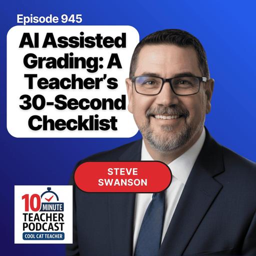 AI Assisted Grading: A Teacher's 30-Second Checklist — Episode 945