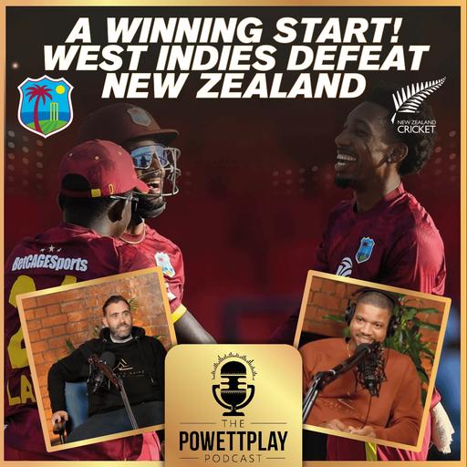 A Winning Start! West Indies Defeat New Zealand | PowettPlay Podcast