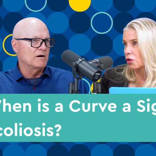 When is a Curve a Sign of Scoliosis?