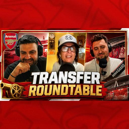 Arsenal Transfer Roundtable!
