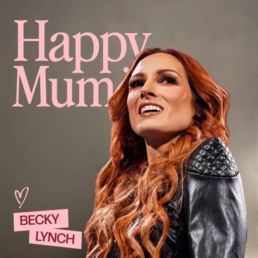 The Greatest Title: WWE’s Becky Lynch on Becoming a Mum