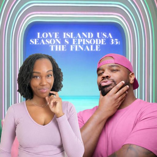 Bitch Is Better x I Ken Not Crossover Extravaganza - Love Island USA Season 8 Episode 35: The Finale