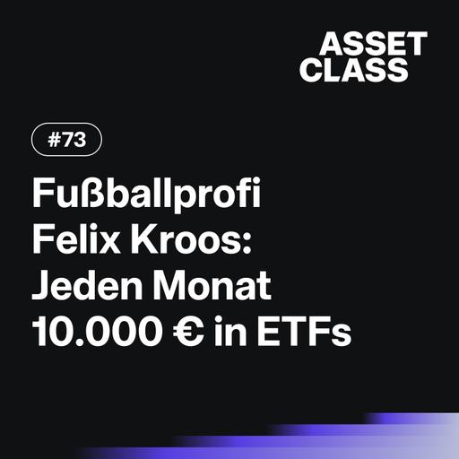 Fußballprofi Felix Kroos: Jeden Monat 10.000 Euro in ETFs | Asset Class #73