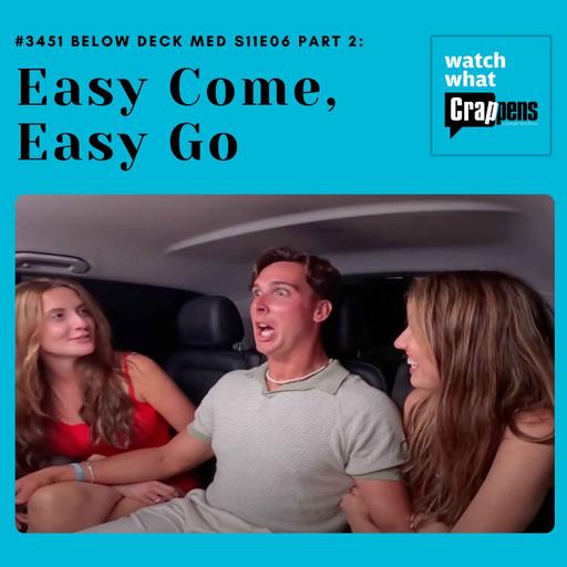 #3451 Below Deck Med S11E06 Part Two: Easy Come, Easy Go