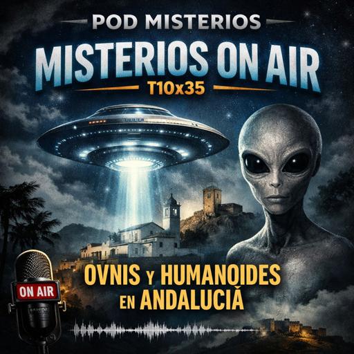 Misterios On Air T10x35: Ovnis y humanoides en Andalucía