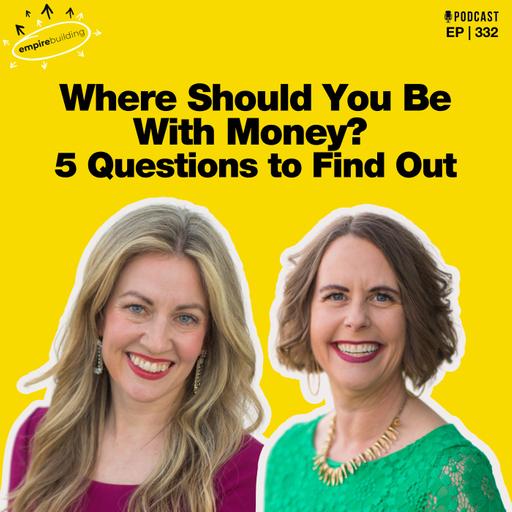 332. Where Should You Be With Money? 5 Questions to Find Out