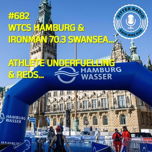 #682 - WTCS Hamburg. IM703 Swansea. Athlete Under-Fuelling and REDS.