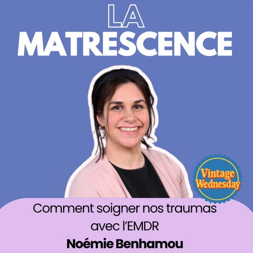 VINTAGE WEDNESDAY - Comment soigner nos traumas avec l'EMDR ? Noémi Benhamou psychologue