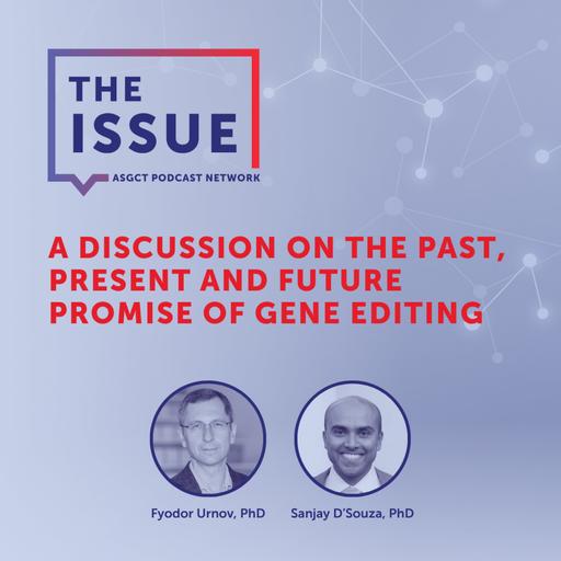 A Discussion on the Past, Present, and Future Promise of Gene Editing with Fyodor Urnov, PhD
