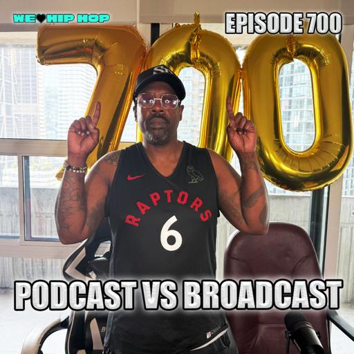 Episode 700 | Podcast vs Broadcast