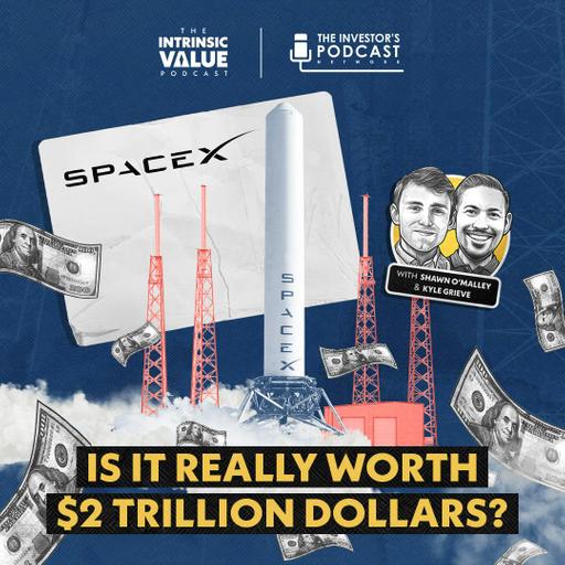 TIVP083 (Video): SpaceX (SPCX): Is It Really Worth $2 Trillion Dollars? w/ Kyle Grieve and Shawn O'Malley