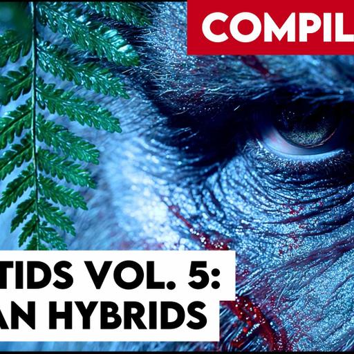 Human Hybrids and Interdimensional Creatures: Cryptids Compilation Vol. 5