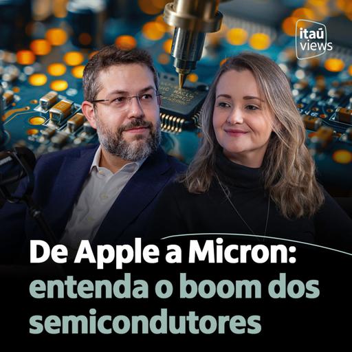T8 #26 | De Apple a Micron: entenda o boom dos semicondutores