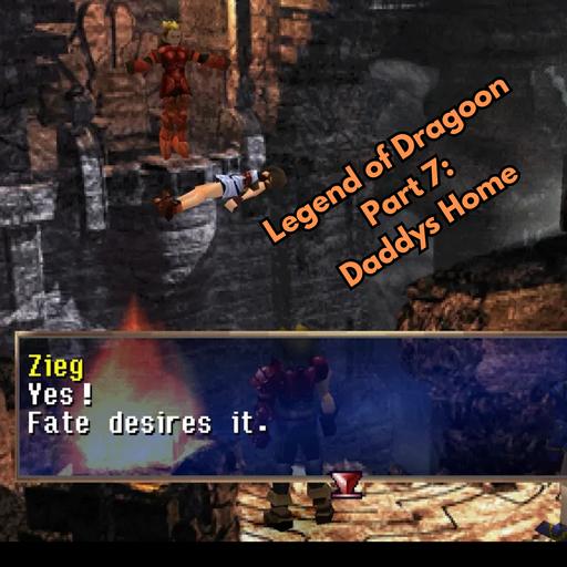 Legend of Dragoon Part 7: Daddy's Home