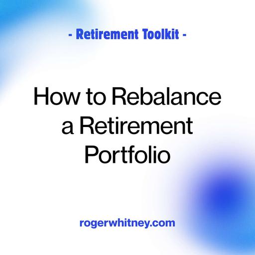 Retirement Toolkit: How to Rebalance a Retirement Portfolio