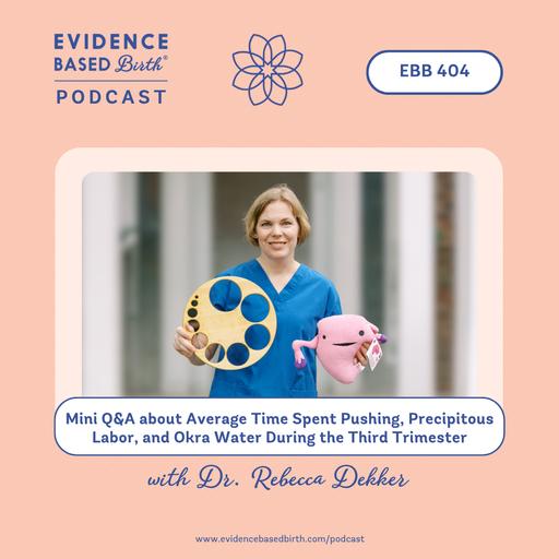 EBB 404 - Mini Q&A about Average Time Spent Pushing, Precipitous Labor, and Okra Water During the Third Trimester