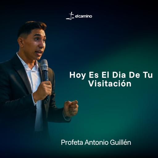 Hoy Es El Dia De Tu Visitación | Profeta Antonio Guillén