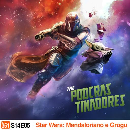 Podcrastinadores.S14E05 - Mandaloriano e Grogu