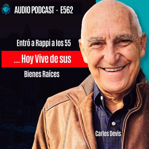 E562-Entró a Rappi a los 55... Hoy Vive de sus Bienes Raíces