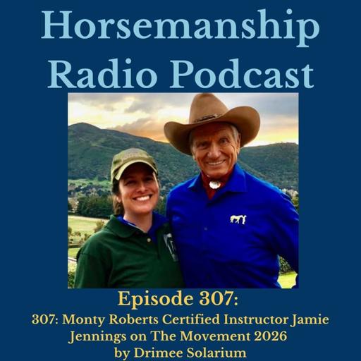 307: Monty Roberts Certified Instructor Jamie Jennings on The Movement 2026 by Drimee Solarium - Horsemanship Radio