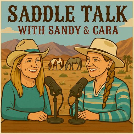 Coddling Men & Mustangs - Saddle Talk with Sandy and Cara