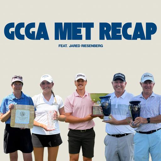 2026 GCGA MET Recap (Feat. Jared Riesenberg)