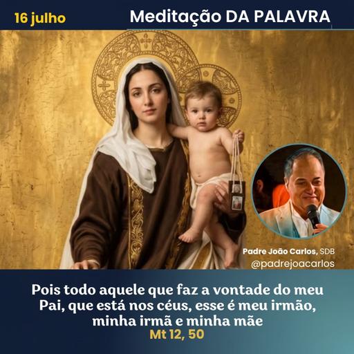 16 de Julho_Meditação Palavra do Senhor
