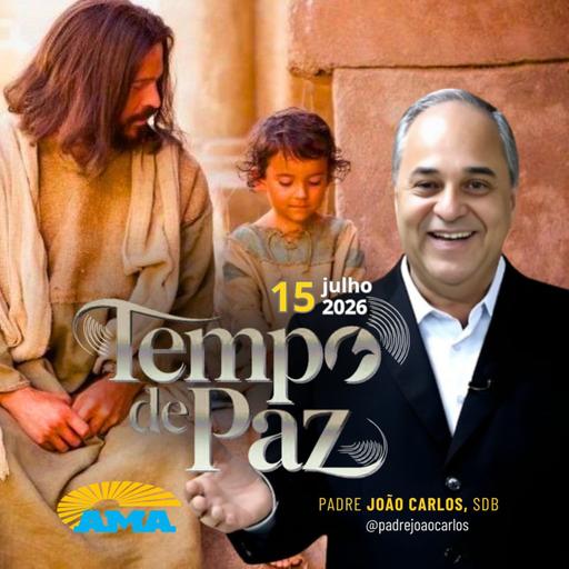15/07/26 - Programa Padre João Carlos | Tempo de Paz
