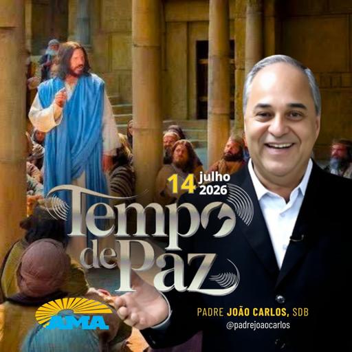 14/07/26 - Programa Padre João Carlos | Tempo de Paz