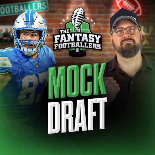 Mock Draft Show! + Big-Time Values - Fantasy Football Podcast for 7/16