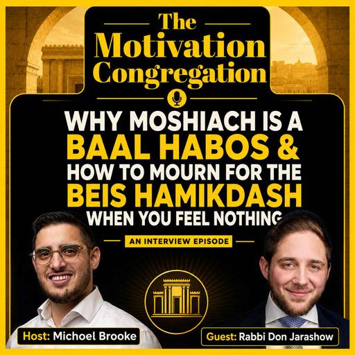 Why Moshiach is a Baal Habos and how to Mourn for the Beis HaMikdash When You Feel Nothing | Rabbi Don Jarashow