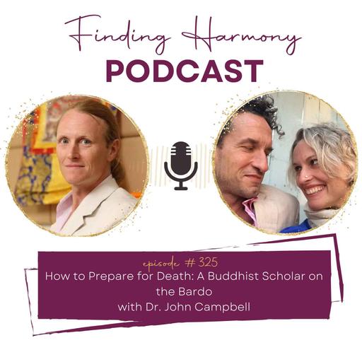 How to Prepare for Death: A Buddhist Scholar on the Bardo | with Dr. John Campbell [video]