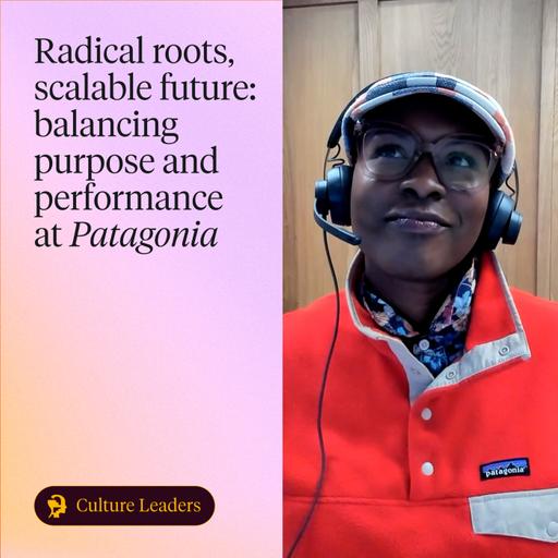 Radical roots, scalable future: balancing purpose and performance at Patagonia