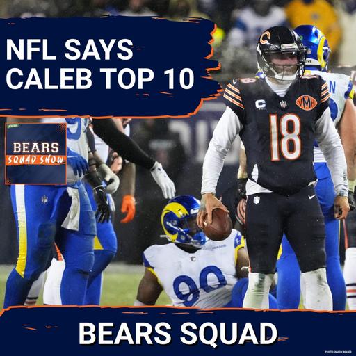 BEARS SQUAD SHOW: The NFL says Chicago Bears QB Caleb Williams IS A TOP 10 QB!!