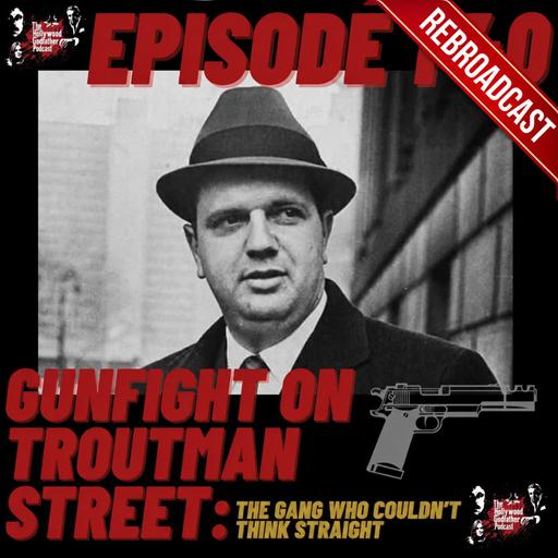 Gunfight on Troutman Street: The Gang Who Couldn’t Think Straight (Rebroadcast)