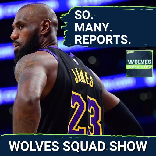 WOLVES SQUAD SHOW: What Can We Believe About All the LeBron James Reports??