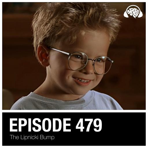479: The Lipnicki Bump