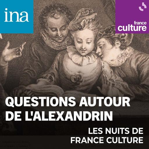 Questions autour de l'alexandrin 3/4 : Chemins de la connaissance - L'alexandrin à la Comédie française
