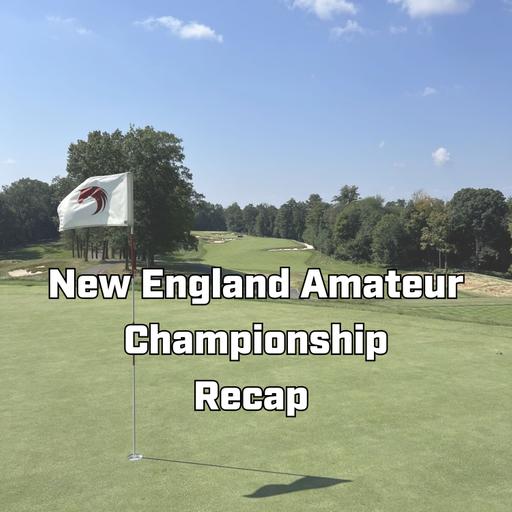 New England Am recap with Dan Boisvert