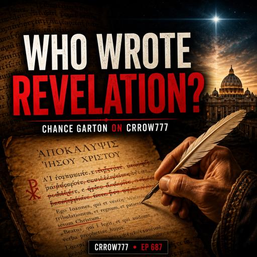 Was the Book of Revelation Rewritten? Crrow777 w/ Chance Garton