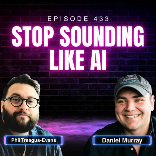 How to Use AI Without Sounding Like Everyone Else, with Phil Treagus-Evans, CEO & Co-Founder at Giraffe Social | Ep. 433
