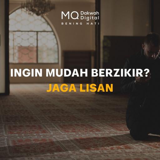 Ingin Mudah Berzikir? Jaga Lisan